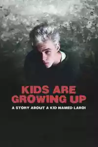 Jaquette du film Kids Are Growing Up: A Story About a Kid Named Laroi