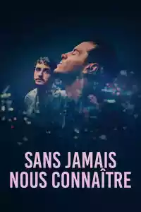 Jaquette du film Sans jamais nous connaître