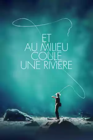 Jaquette du film Et au milieu coule une rivière