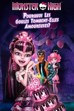 Jaquette du film Monster High, pourquoi les goules tombent amoureuses...