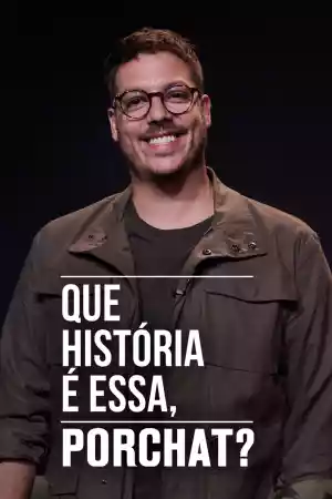 Jaquette du film Que História é Essa, Porchat?