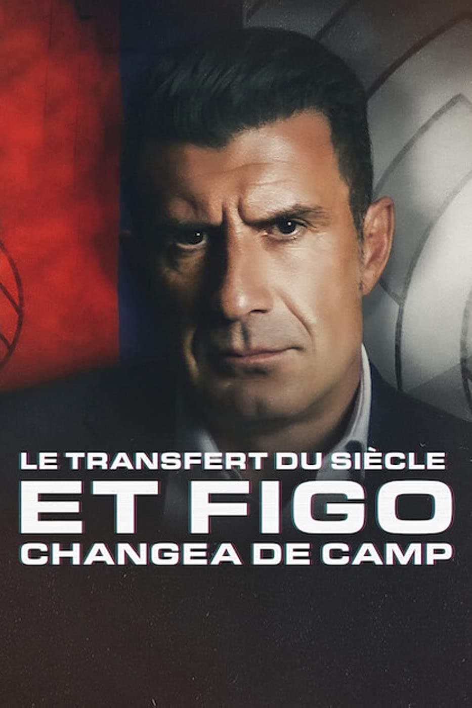 Le Transfert du siècle: Et Figo changea de camp en streaming - MEGASTREAMING